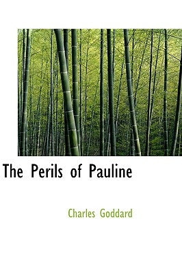 The Perils of Pauline by Goddard, Charles