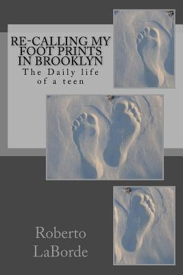 Re-calling My Foot Prints in Brooklyn by Laborde, Roberto
