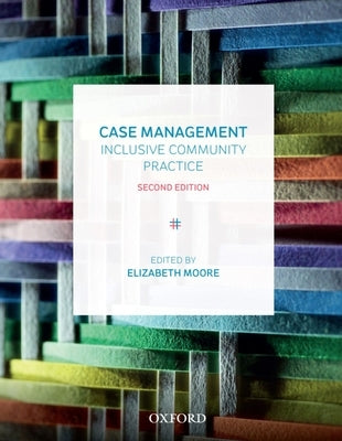 Case Management: Inclusive Community Practice by Moore, Elizabeth