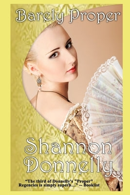Barely Proper: A Regency Romance by Donnelly, Shannon
