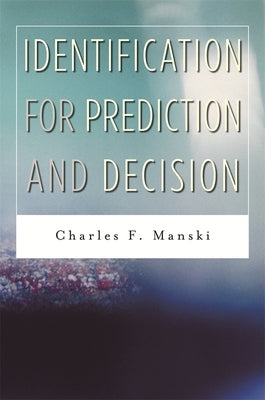 Identification for Prediction and Decision by Manski, Charles F.