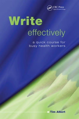 Write Effectively: A Quick Course for Busy Health Workers by Albert, Tim