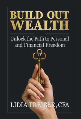 Build Out Wealth: Unlock the Path to Personal and Financial Freedom by Treiber, Lidia