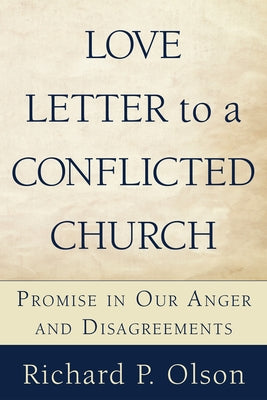 Love Letter to a Conflicted Church by Olson, Richard P.