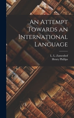 An Attempt Towards an International Language by Zamenhof, L. L. (Ludwik Lazar) 1859-
