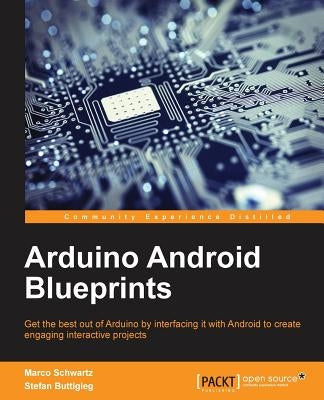 Arduino Android Blueprints by Schwartz, Marco