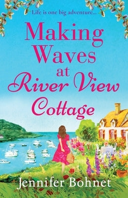 Making Waves at River View Cottage by Bohnet, Jennifer