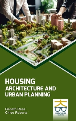 Housing: Architecture and Urban Planning by Rees, Geneth