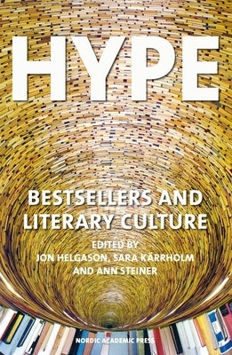 Hype: Bestsellers and Literary Culture by Helgason, Jon