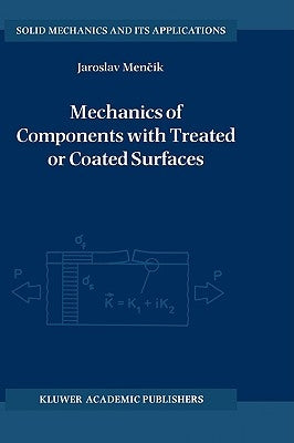 Mechanics of Components with Treated or Coated Surfaces by Mencík, Jaroslav