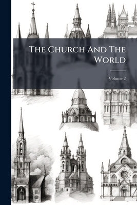 The Church And The World; Volume 2 by Anonymous