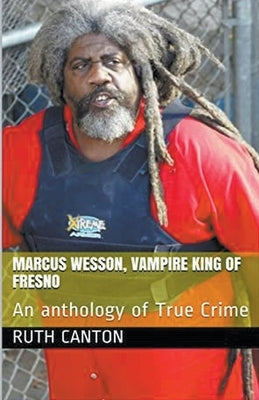 Marcus Wesson, Vampire King of Fresno by Kanton, Ruth