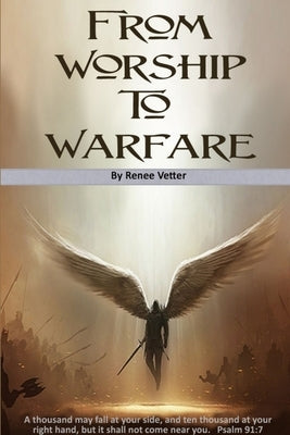 From Worship To Warfare by Vetter, Renee