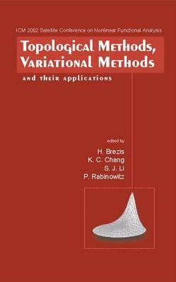 Topological Methods, Variational Methods and Their Applications - Proceedings of the Icm2002 Satellite Conference on Nonlinear Functional Analysis by Brezis, Haim