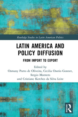 Latin America and Policy Diffusion: From Import to Export by de Oliveira, Osmany Porto