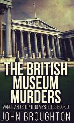 The British Museum Murders by Broughton, John