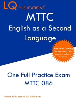 MTTC English as a Second Language: One Full Practice Exam - Free Online Tutoring - Updated Exam Questions by Publications, Lq