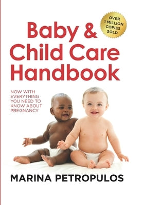 Baby & Child Care Handbook: Now with Everything You Need to Know about Pregnancy by Petropulos, Marina