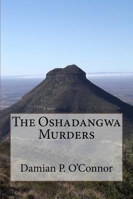 The Oshadangwa Murders by O'Connor, Damian P.