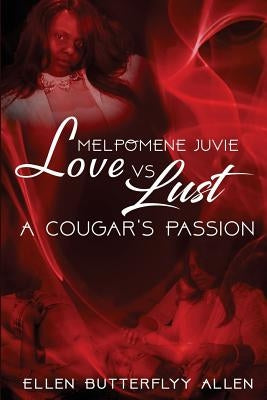 Melpomene "Juvie": A Courgars Love vs Lust by Allen, Ellen Butterflyy