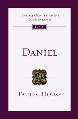 Daniel: An Introduction and Commentary by House, Paul R.