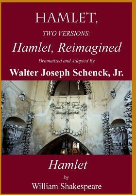 Hamlet, Reimagined: Hamlet, 2 Versions by Shakespeare, William