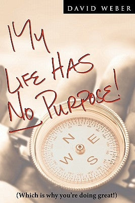 My Life Has No Purpose by Weber, David