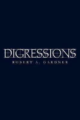 Digressions by Gardner, Robert A.