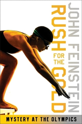 Rush for the Gold: Mystery at the Olympics (the Sports Beat, 6) by Feinstein, John