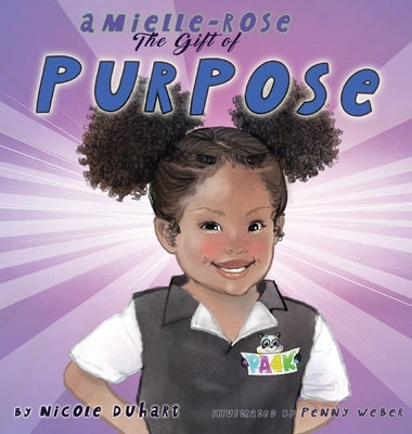 Amielle Rose: The Gift of Purpose by Duhart, Nicole