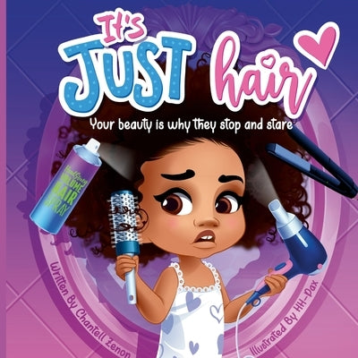 It's Just Hair: Your Beauty Is Why They Stop and Stare by Zenon, Chantell