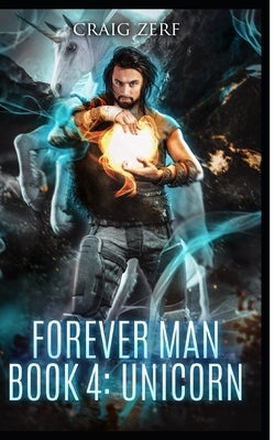 The Forever Man - Book 4: Unicorn by Zerf, Craig
