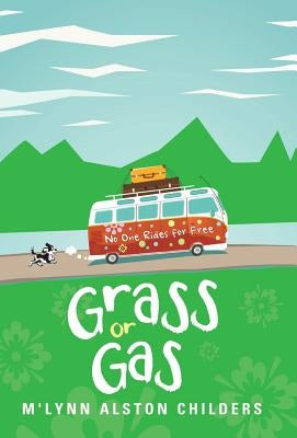 Grass or Gas: No One Rides for Free by Childers, M'Lynn Alston