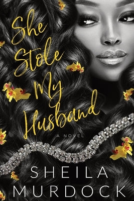 She Stole My Husband: African American Urban Fiction Billionaire Dark Romance by Murdock, Sheila