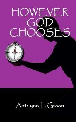 However God Chooses by Green, Antoyne L.