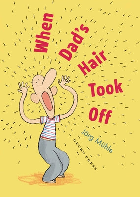 When Dad's Hair Took Off by Mϋhle, Jörg