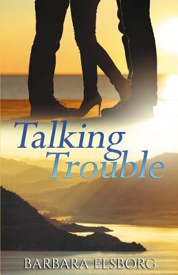 Talking Trouble by Elsborg, Barbara