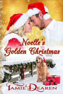 Noelle's Golden Christmas by Dearen, Tamie