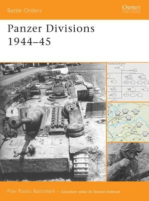 Panzer Divisions 1944-45 by Battistelli, Pier Paolo