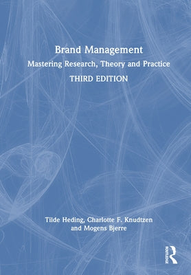 Brand Management: Mastering Research, Theory and Practice by Heding, Tilde