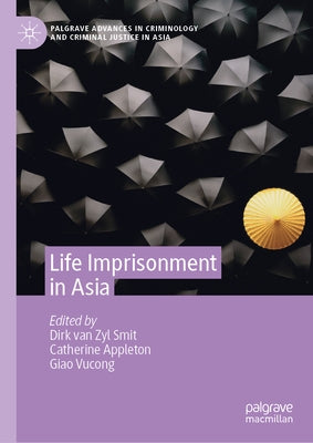 Life Imprisonment in Asia by Van Zyl Smit, Dirk