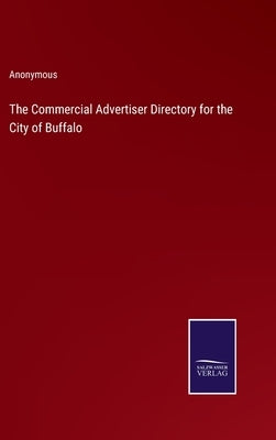 The Commercial Advertiser Directory for the City of Buffalo by Anonymous