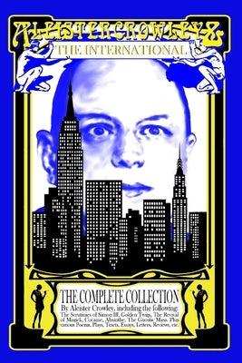 Aleister Crowley & The International: The Complete Collection by Lange, Jon