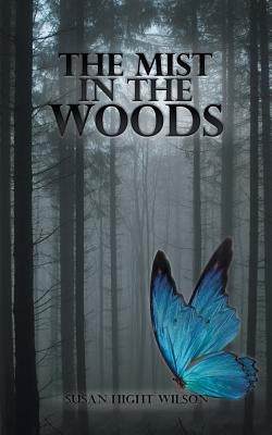 The Mist in the Woods by Wilson, Susan Hight