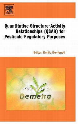 Quantitative Structure-Activity Relationships (QSAR) for Pesticide Regulatory Purposes by Benfenati, Emilio