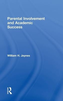 Parental Involvement and Academic Success by Jeynes, William