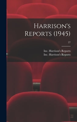 Harrison's Reports (1945); 27 by Harrison's Reports, Inc