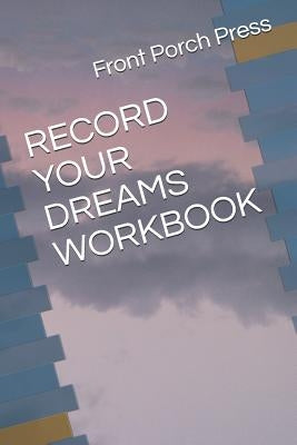 Record Your Dreams Workbook by Press, Front Porch