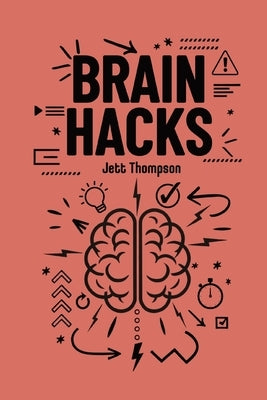 Brain Hacks: Life-Changing Strategies to Improve Executive Functioning by Thompson, Jett
