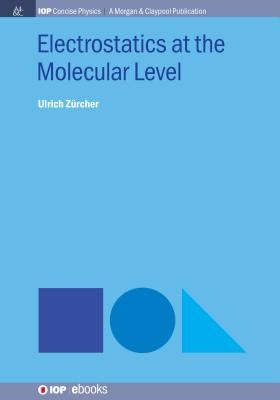 Electrostatics at the Molecular Level by Zürcher, Ulrich